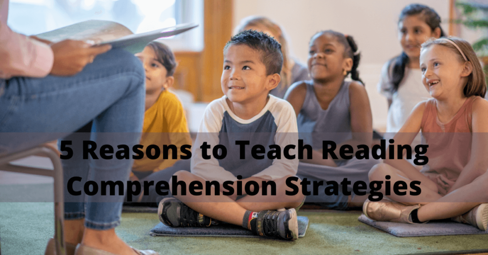 5 Reasons for Teaching Comprehension Strategies - A Spot of Curriculum